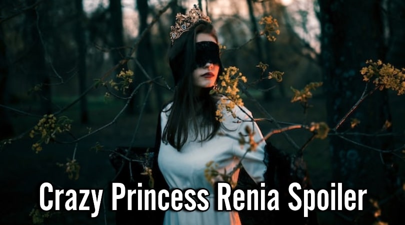 Crazy Princess Renia Spoiler