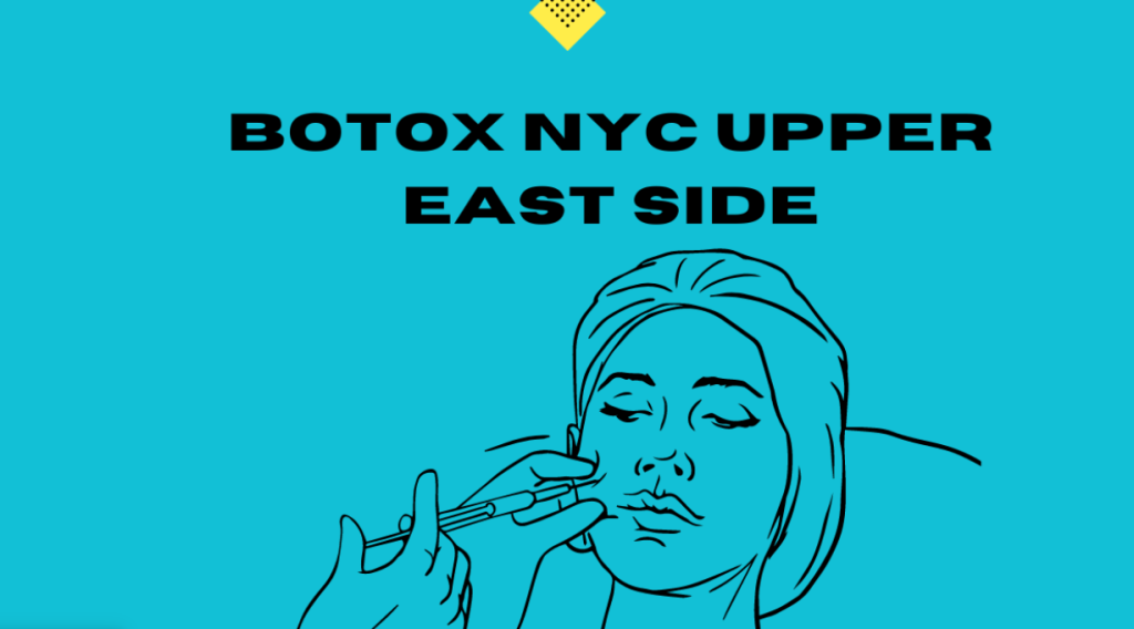Is it Worth Considering Botox NYC Upper East Side?