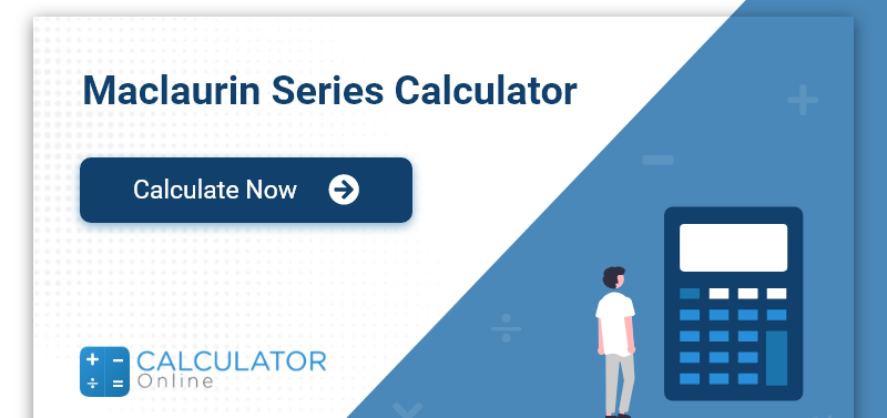 Maclaurin Series Calculator – Fast & Accurate Results